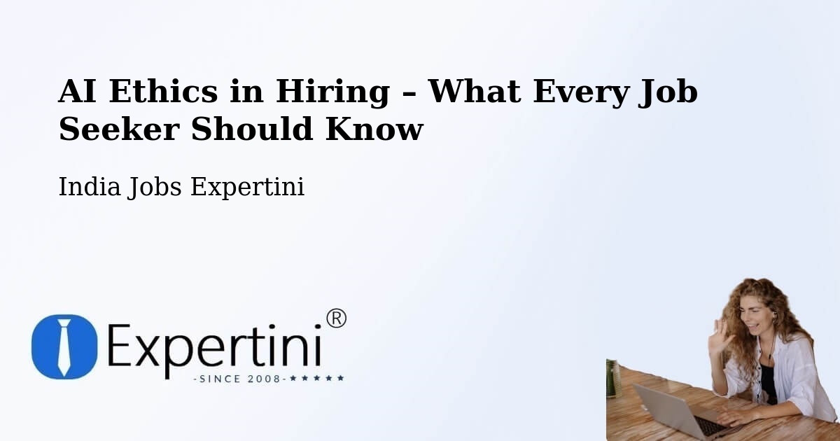 AI Ethics in Recruitment & Hiring – Pathardi - Pathardi, India Jobs Expertini